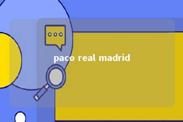 paco real madrid 