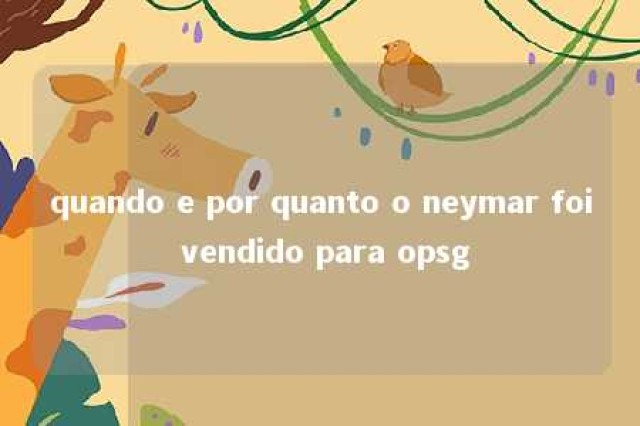 quando e por quanto o neymar foi vendido para opsg 