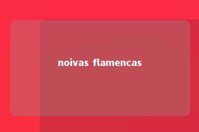 noivas flamencas 