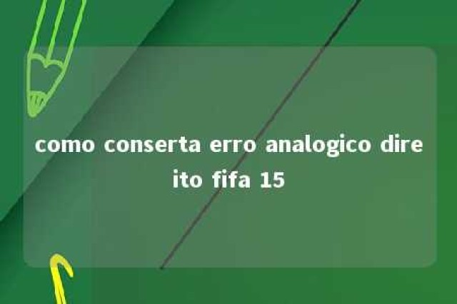 como conserta erro analogico direito fifa 15 