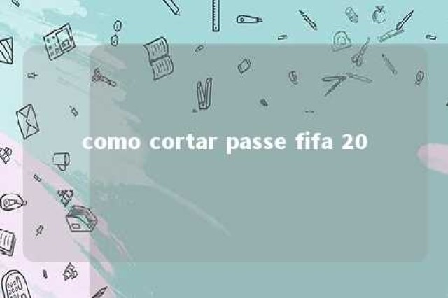 como cortar passe fifa 20 