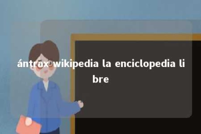 ántrax wikipedia la enciclopedia libre 