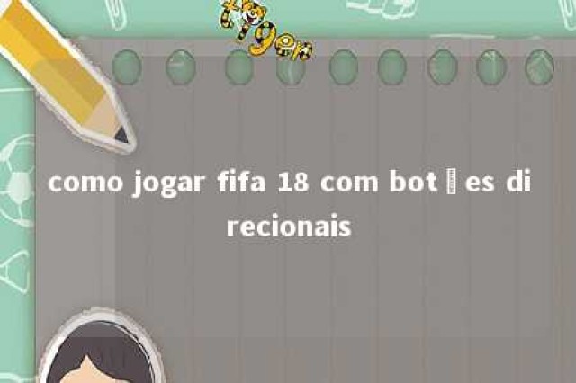 como jogar fifa 18 com botões direcionais 