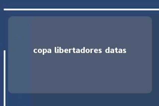 copa libertadores datas 