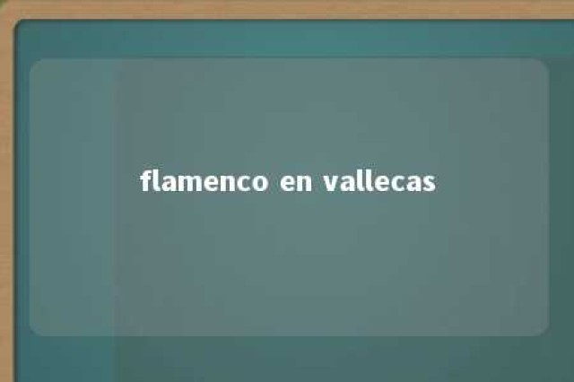 flamenco en vallecas 