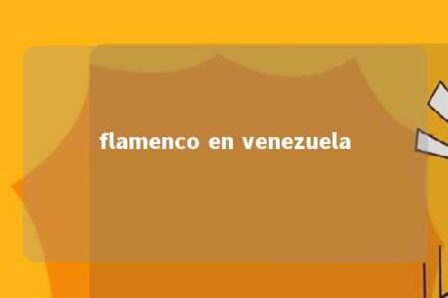 flamenco en venezuela 