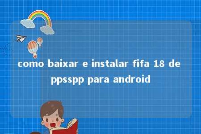 como baixar e instalar fifa 18 de ppsspp para android 