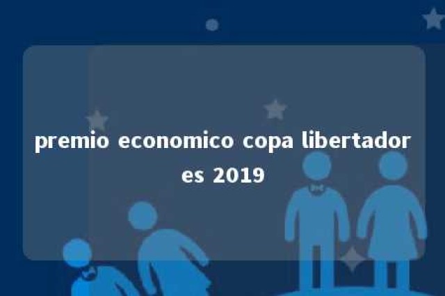 premio economico copa libertadores 2019 