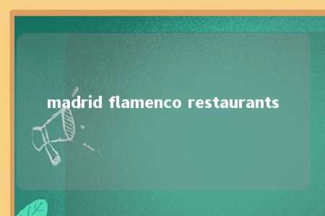 madrid flamenco restaurants 