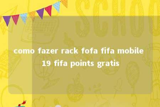 como fazer rack fofa fifa mobile 19 fifa points gratis 