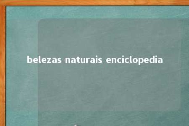 belezas naturais enciclopedia 