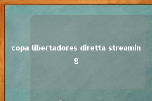 copa libertadores diretta streaming 