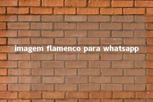 imagem flamenco para whatsapp 