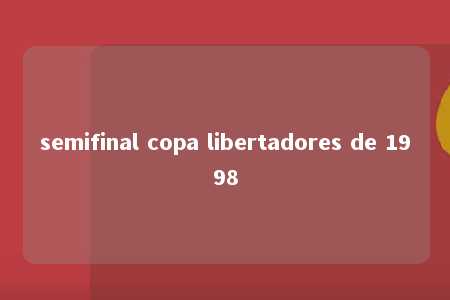 semifinal copa libertadores de 1998