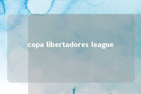 copa libertadores league