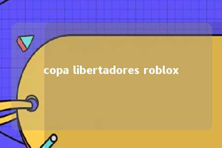 copa libertadores roblox