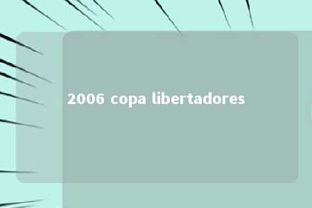 2006 copa libertadores