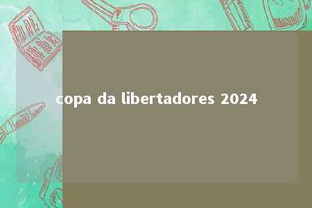 copa da libertadores 2024