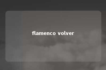 flamenco volver