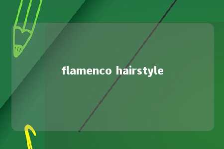 flamenco hairstyle