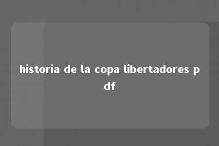 historia de la copa libertadores pdf