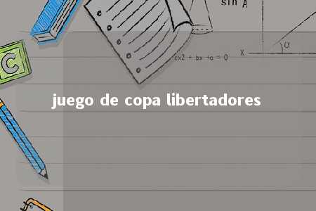 juego de copa libertadores