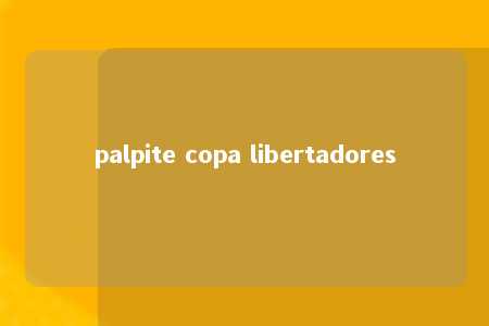 palpite copa libertadores