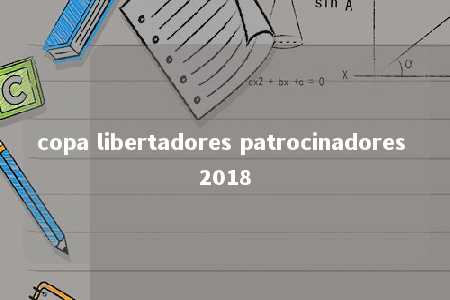 copa libertadores patrocinadores 2018