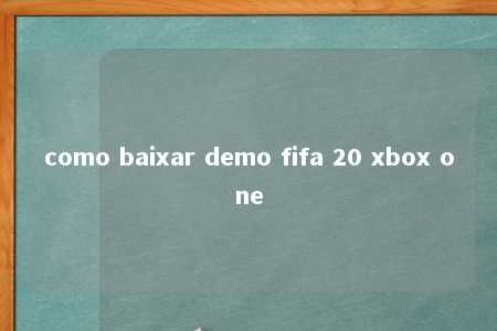 como baixar demo fifa 20 xbox one