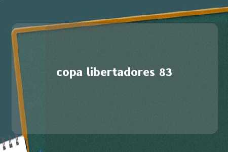 copa libertadores 83