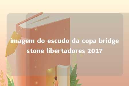 imagem do escudo da copa bridgestone libertadores 2017