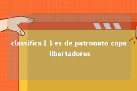 classificações de patronato copa libertadores