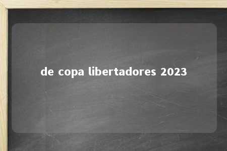 de copa libertadores 2023