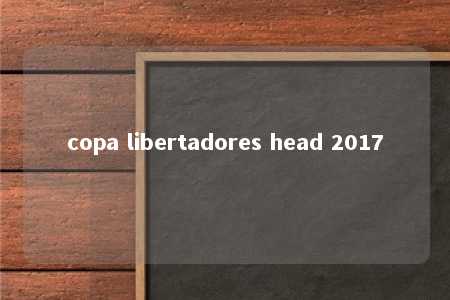 copa libertadores head 2017