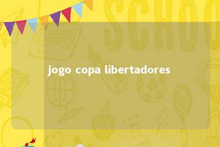 jogo copa libertadores