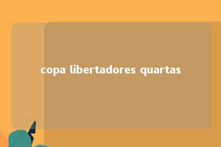 copa libertadores quartas