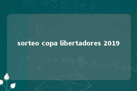 sorteo copa libertadores 2019