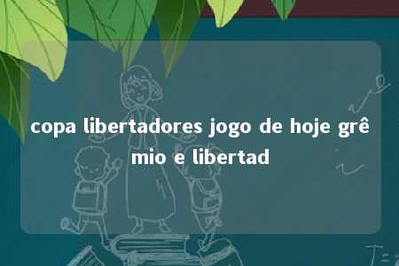 copa libertadores jogo de hoje grêmio e libertad