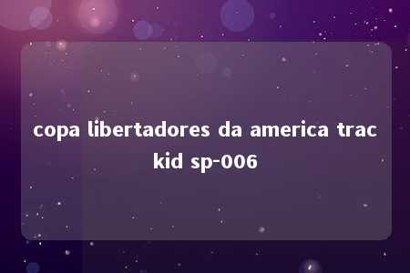 copa libertadores da america trackid sp-006