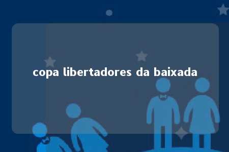 copa libertadores da baixada