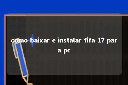 como baixar e instalar fifa 17 para pc