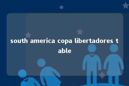 south america copa libertadores table