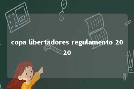 copa libertadores regulamento 2020