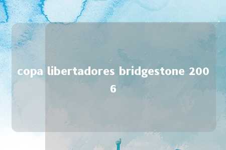 copa libertadores bridgestone 2006