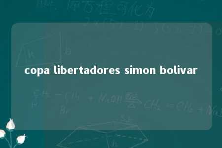 copa libertadores simon bolivar