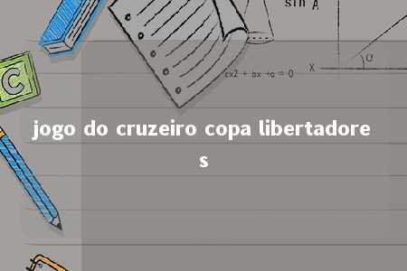 jogo do cruzeiro copa libertadores