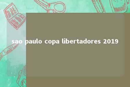 sao paulo copa libertadores 2019