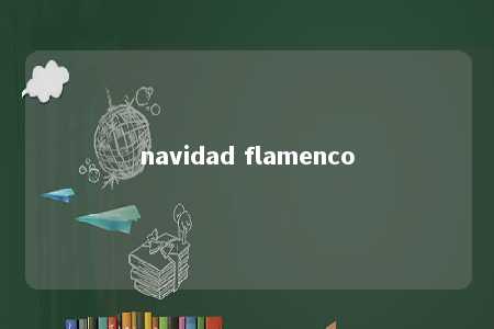 navidad flamenco