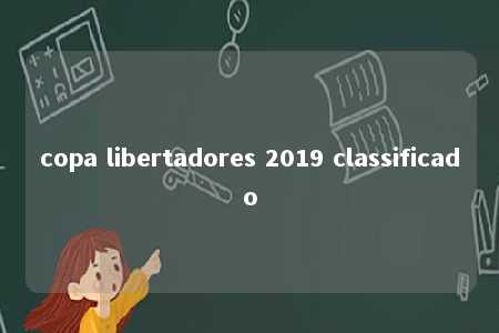 copa libertadores 2019 classificado