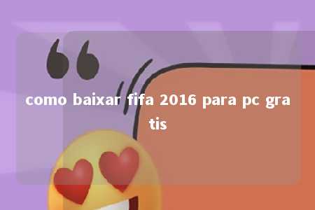 como baixar fifa 2016 para pc gratis